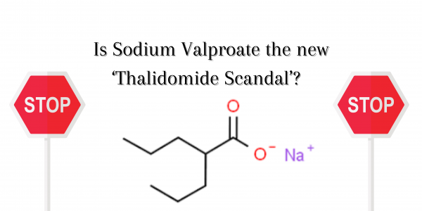 Is Sodium Valproate the new ‘Thalidomide Scandal’? - written by Maria Farrell, Solicitor, Clinical Negligence